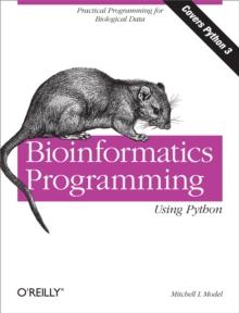 Bioinformatics Programming Using Python : Practical Programming for Biological Data