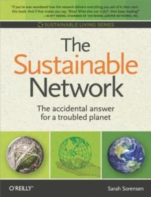 The Sustainable Network : The Accidental Answer for a Troubled Planet