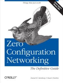 Zero Configuration Networking: The Definitive Guide : The Definitive Guide