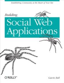 Building Social Web Applications : Establishing Community at the Heart of Your Site