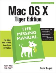 Mac OS X: The Missing Manual, Tiger Edition : The Missing Manual