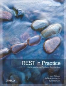 REST in Practice : Hypermedia and Systems Architecture