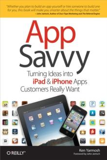 App Savvy : Turning Ideas into iPad and iPhone Apps Customers Really Want