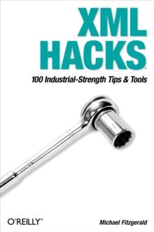 XML Hacks : 100 Industrial-Strength Tips and Tools