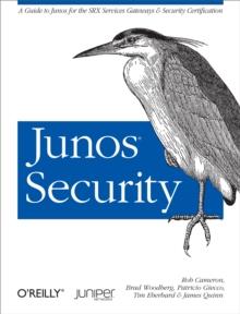 Junos Security : A Guide to Junos for the SRX Services Gateways and Security Certification