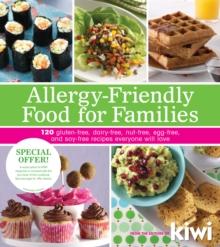 Allergy-Friendly Food for Families : 120 Gluten-Free, Dairy-Free, Nut-Free, Egg-Free, and Soy-Free Recipes Everyone Will Enjoy