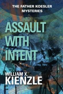 Assault with Intent : The Father Koesler Mysteries: Book 4