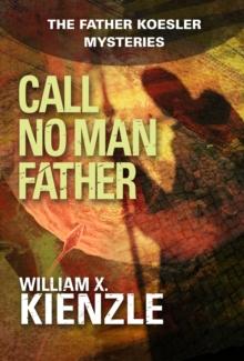 Call No Man Father : The Father Koesler Mysteries: Book 17