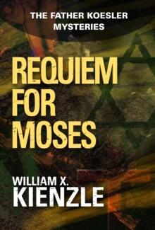 Requiem for Moses : The Father Koesler Mysteries: Book 18