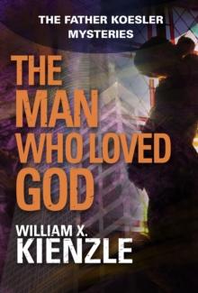 The Man Who Loved God : The Father Koesler Mysteries: Book 19