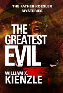 The Greatest Evil : The Father Koesler Mysteries: Book 20