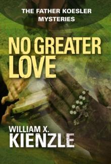 No Greater Love : The Father Koesler Mysteries: Book 21