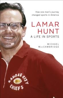 Lamar Hunt : A Life in Sports