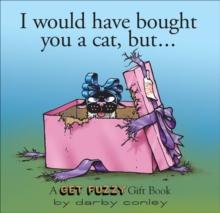 I Would Have Bought You a Cat, But. . .