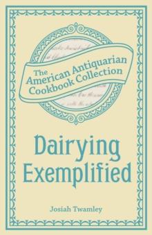 Dairying Exemplified : Or, The Business of Cheesemaking