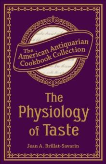 The Physiology of Taste : Or, Transcendental Gastronomy