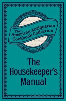 The Housekeeper's Manual : Or, Complete Housewife