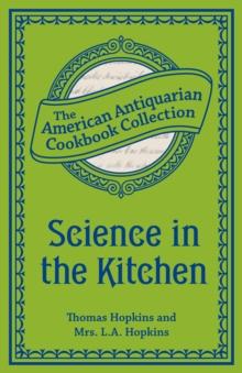 Science in the Kitchen : Important Discoveries and Improvements in the Art of Cooking