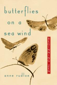 Butterflies on a Sea Wind : Beginning Zen