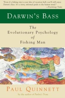 Darwin's Bass : The Evolutionary Psychology of Fishing Man