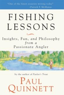 Fishing Lessons : Insights, Fun, and Philosophy from a Passionate Angler