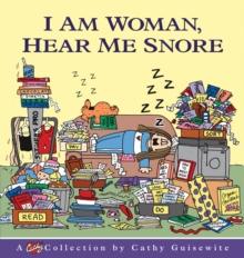 I Am Woman, Hear Me Snore : A Cathy Collection