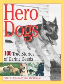 Hero Dogs : 100 True Stories of Daring Deeds