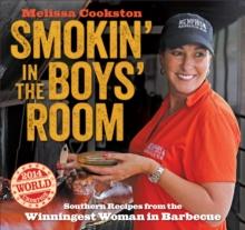 Smokin' in the Boys' Room : Southern Recipes from the Winningest Woman in Barbecue