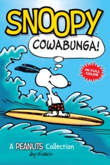 Snoopy: Cowabunga! : A Peanuts Collection