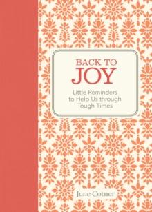 Back to Joy : Little Reminders to Help Us through Tough Times