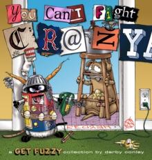 You Can't Fight Crazy : A Get Fuzzy Collection