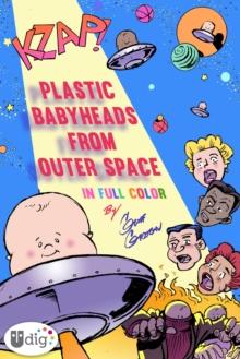 Plastic Babyheads from Outer Space: Book One