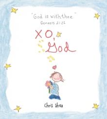 XO, God : Notes to Inspire, Comfort, Cheer, and Encourage You and Yours