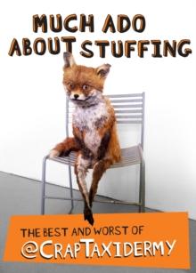 Much Ado about Stuffing : The Best and Worst of @CrapTaxidermy