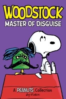 Woodstock: Master of Disguise : A Peanuts Collection