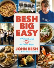 Besh Big Easy : 101 Home Cooked New Orleans Recipes