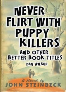 Never Flirt with Puppy Killers : And Other Better Book Titles