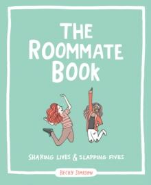 The Roommate Book : Sharing Lives and Slapping Fives