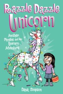 Razzle Dazzle Unicorn : Another Phoebe and Her Unicorn Adventure