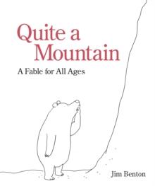 Quite a Mountain : A Fable for All Ages