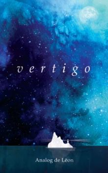 Vertigo: Of Love & Letting Go : An Odyssey About a Lost Poet in Retrograde - Modern Poetry & Quotes