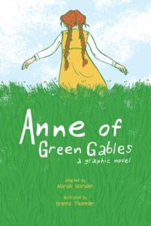 Anne of Green Gables : A Graphic Novel