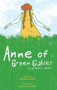 Anne of Green Gables : A Graphic Novel