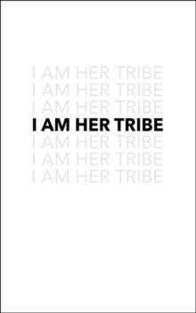 I Am Her Tribe