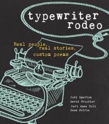 Typewriter Rodeo : Real People, Real Stories, Custom Poems