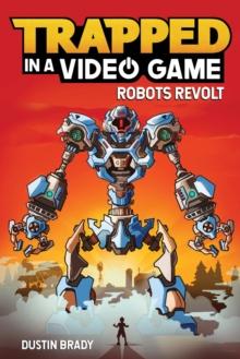 Trapped in a Video Game : Robots Revolt