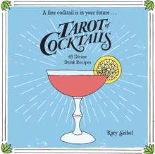 Tarot of Cocktails : 45 Divine Drink Recipes