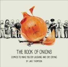 The Book of Onions : Comics to Make You Cry Laughing and Cry Crying