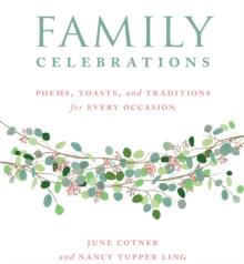 Family Celebrations : Poems, Toasts, and Traditions for Every Occasion