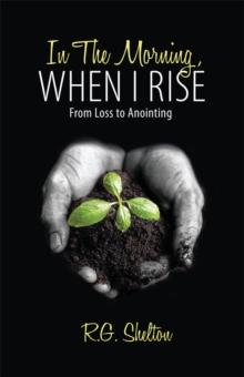 In the Morning, When I Rise : From Loss to Anointing